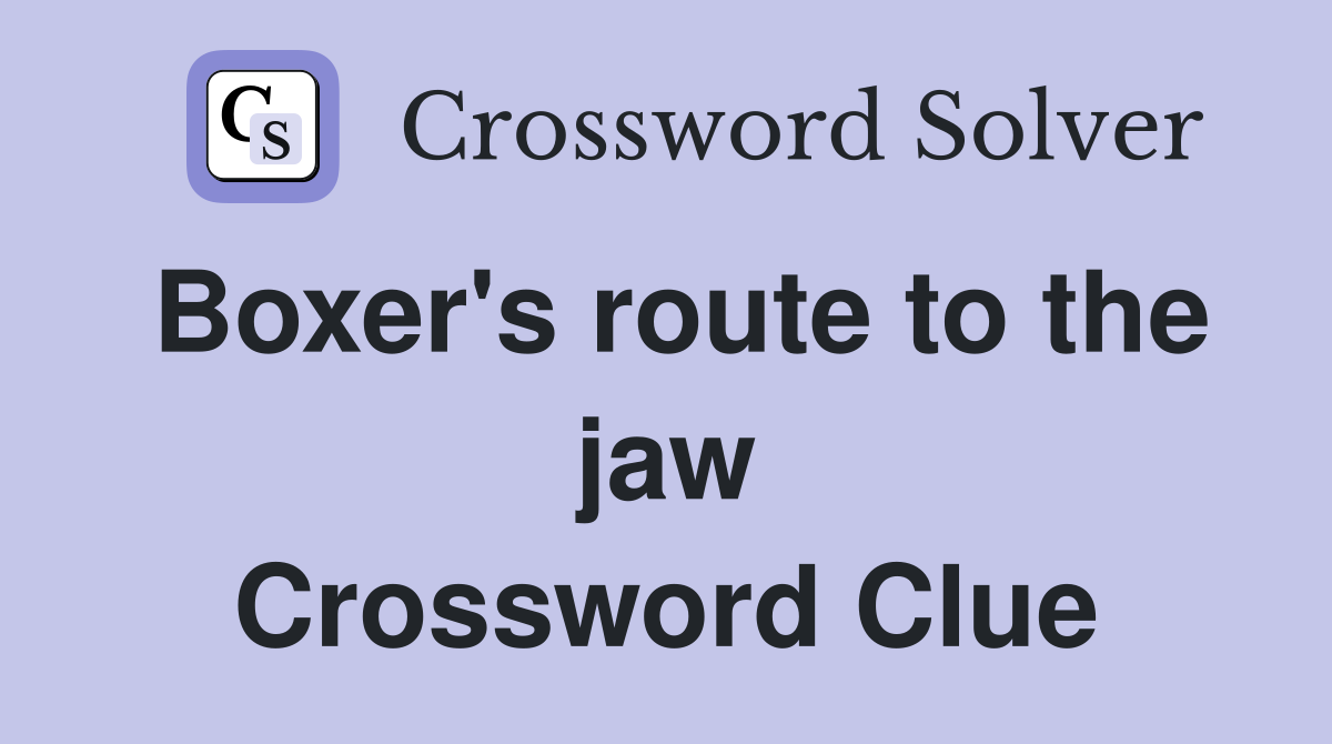 Boxer's route to the jaw Crossword Clue