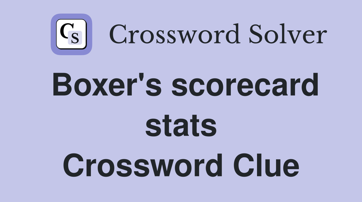 Boxer's scorecard stats Crossword Clue