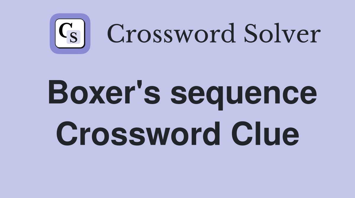 Boxer's sequence Crossword Clue