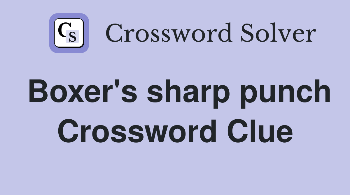 Boxer's sharp punch Crossword Clue