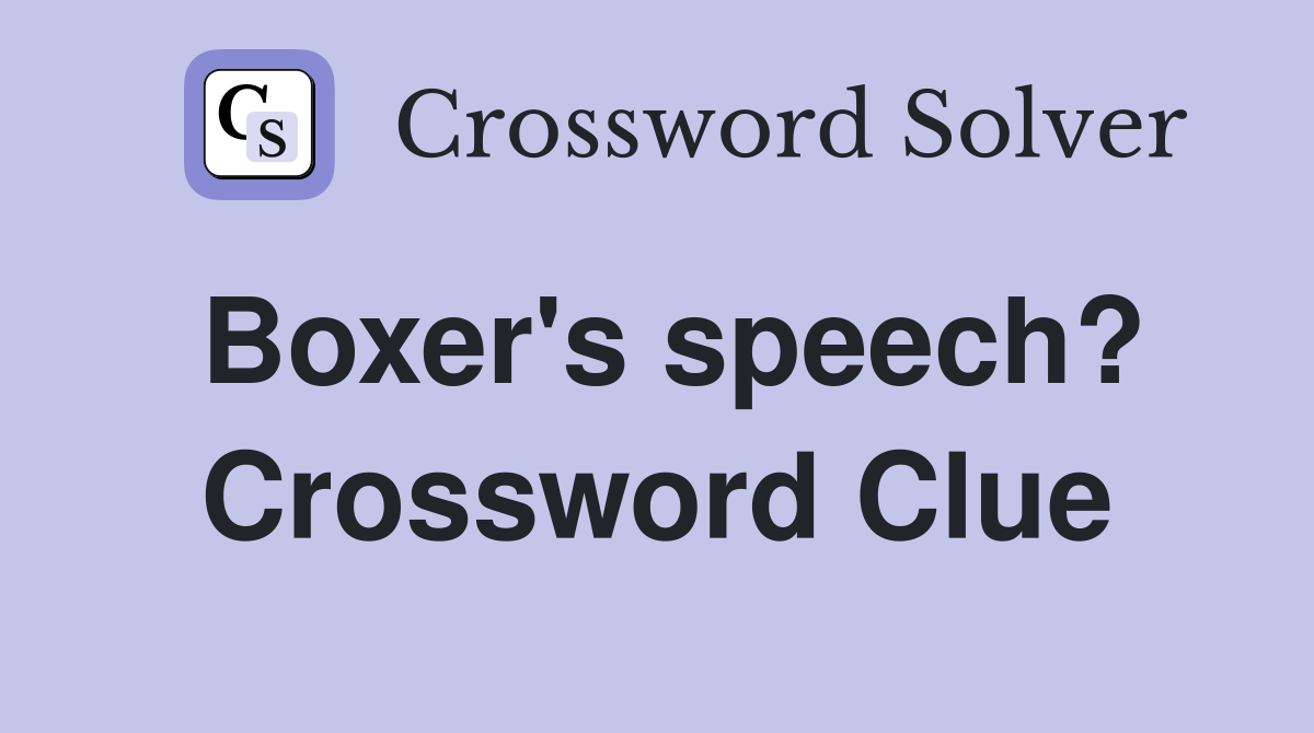 Boxer's speech? Crossword Clue