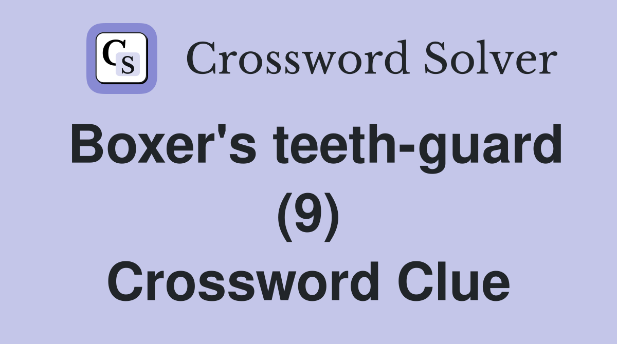 Boxer's teeth-guard (9) Crossword Clue