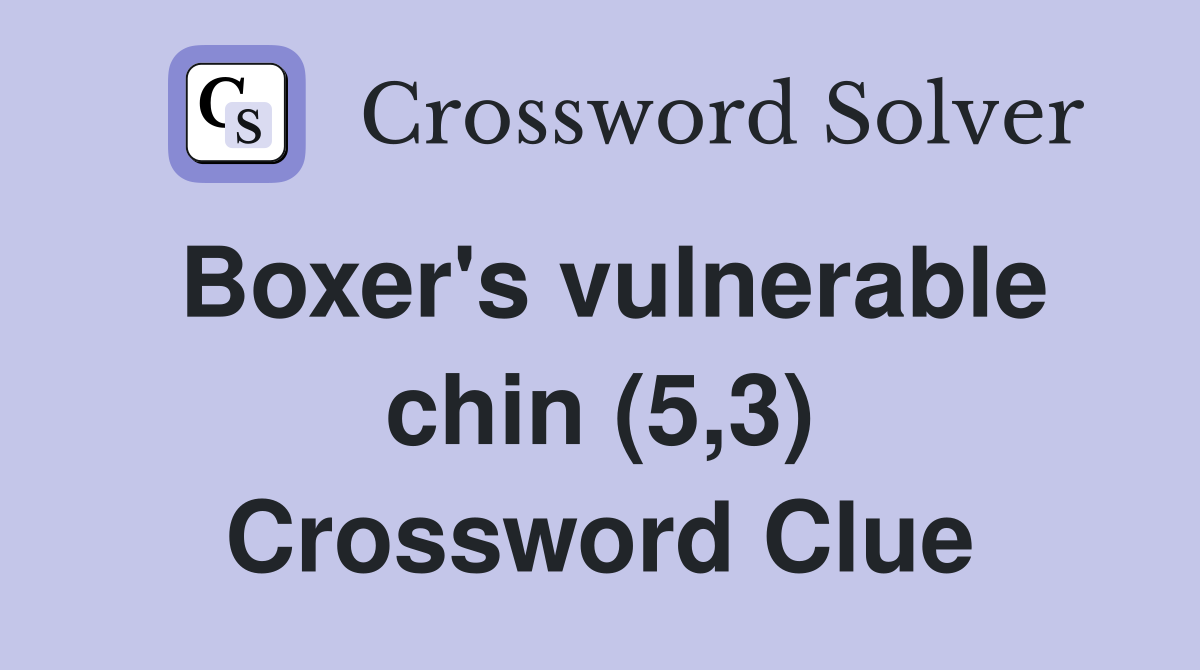Boxer's vulnerable chin (5,3) Crossword Clue