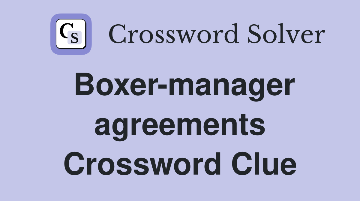 Boxer-manager agreements Crossword Clue