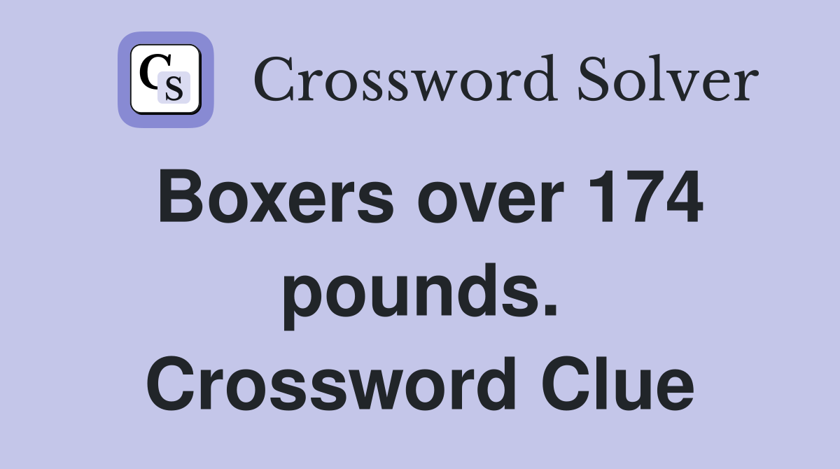 Boxers over 174 pounds. Crossword Clue