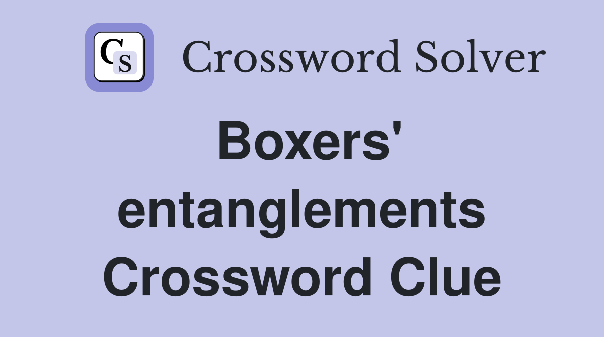 Boxers' entanglements Crossword Clue
