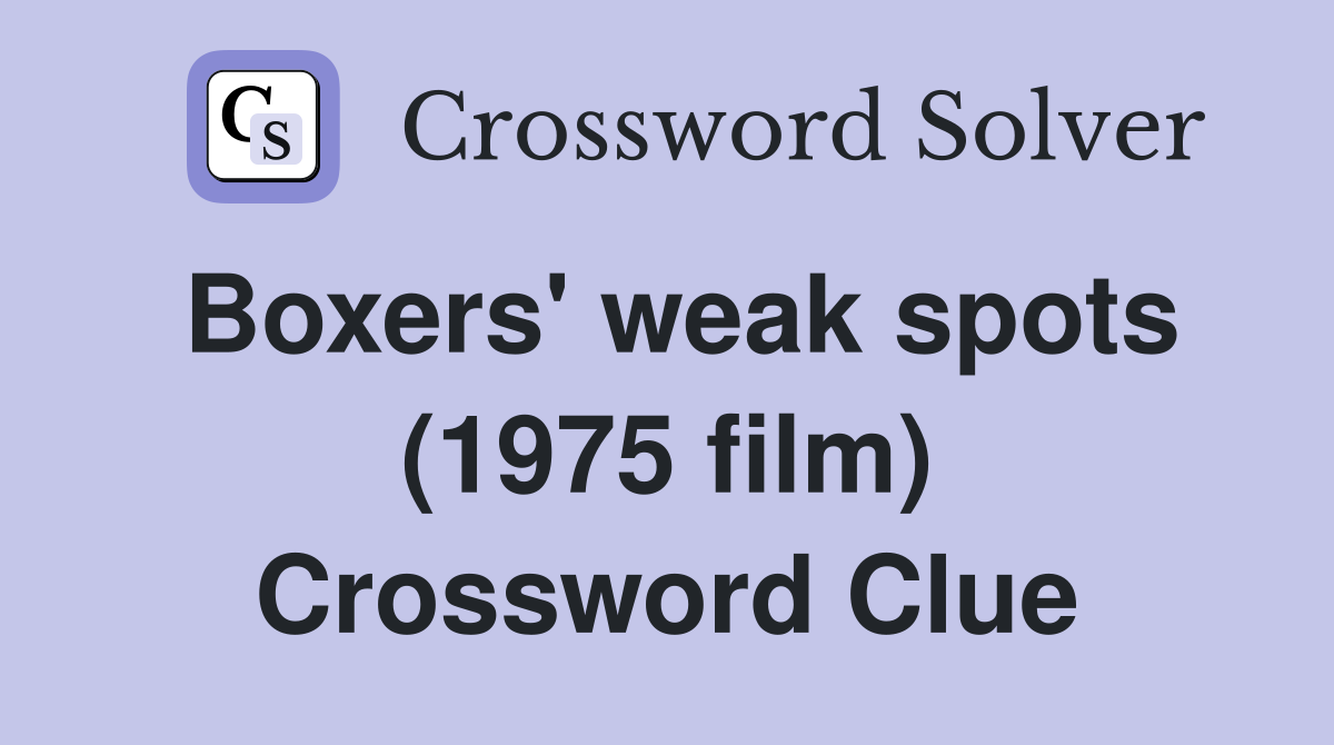 Boxers' weak spots (1975 film) Crossword Clue