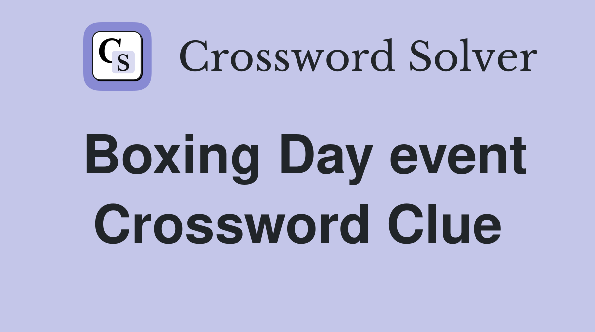 Boxing Day event Crossword Clue