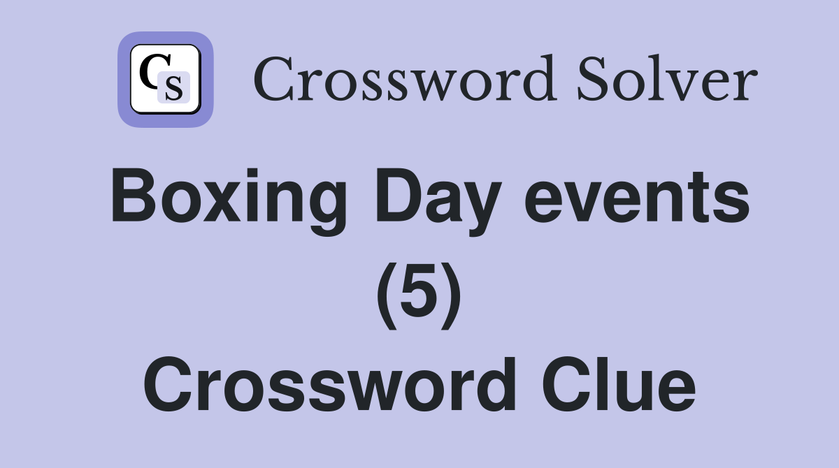 Boxing Day events (5) Crossword Clue