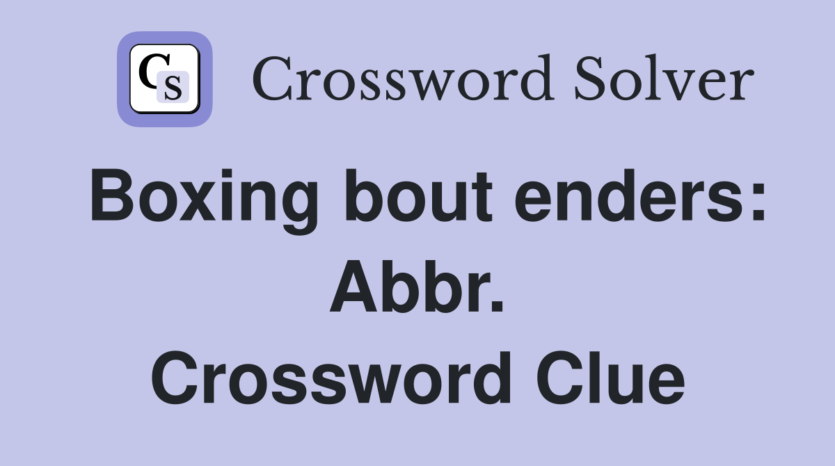 Boxing bout enders: Abbr. Crossword Clue