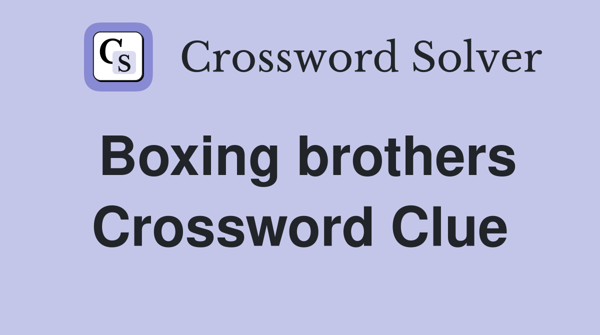 Boxing brothers Crossword Clue