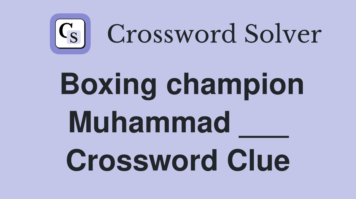 Boxing champion Muhammad ___ Crossword Clue