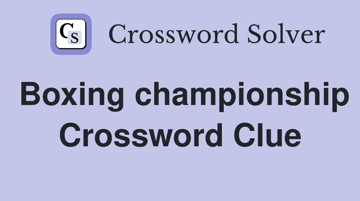 Boxing championship Crossword Clue