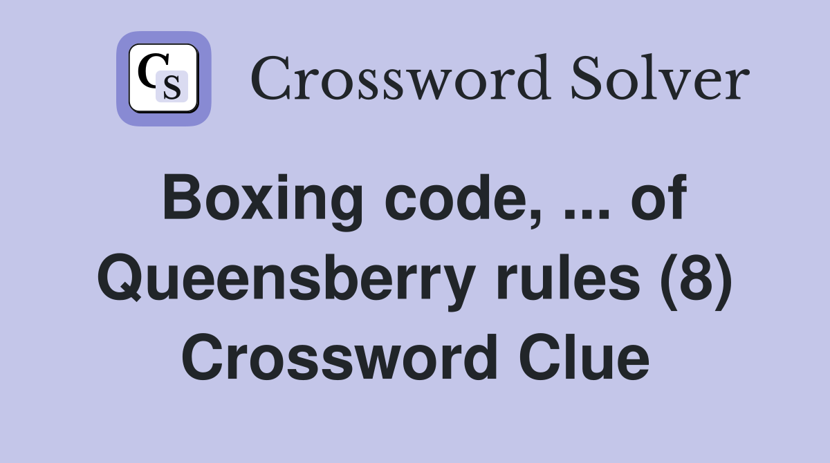 Boxing code, ... of Queensberry rules (8) Crossword Clue