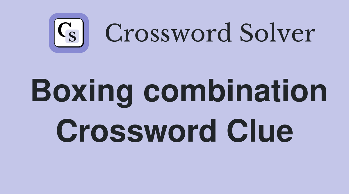 Boxing combination Crossword Clue
