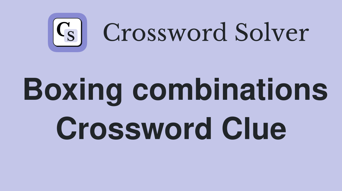 Boxing combinations Crossword Clue