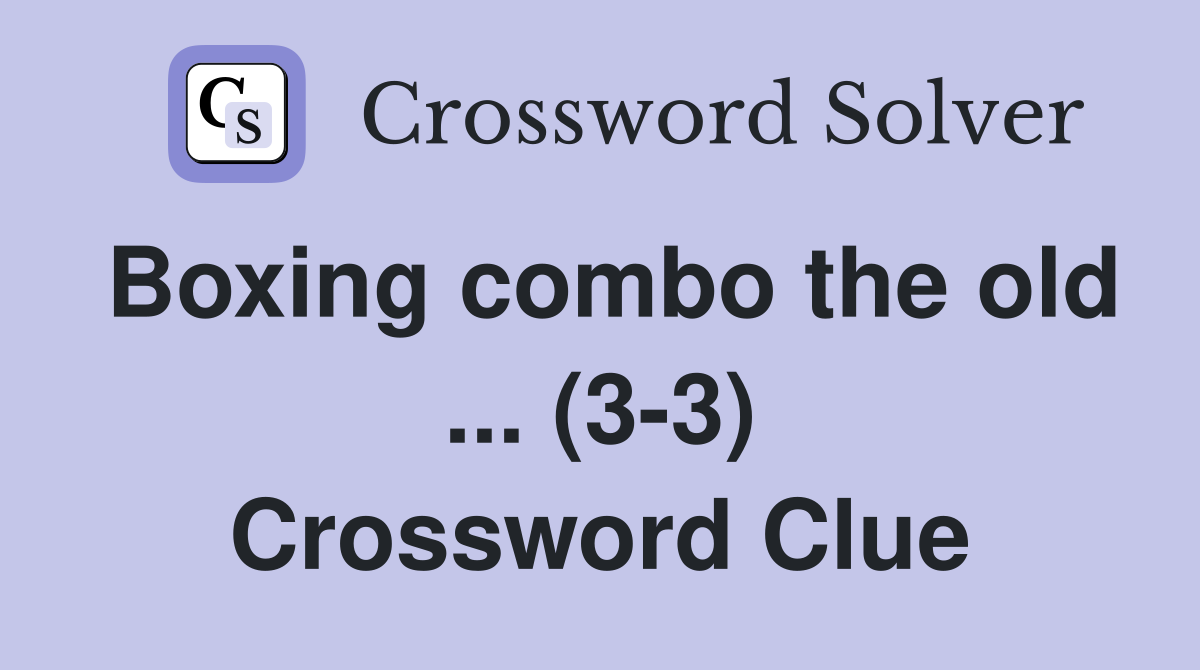 Boxing combo the old ... (3-3) Crossword Clue