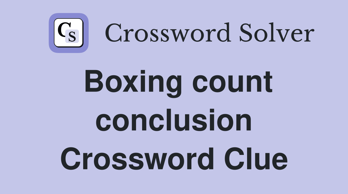 Boxing count conclusion Crossword Clue