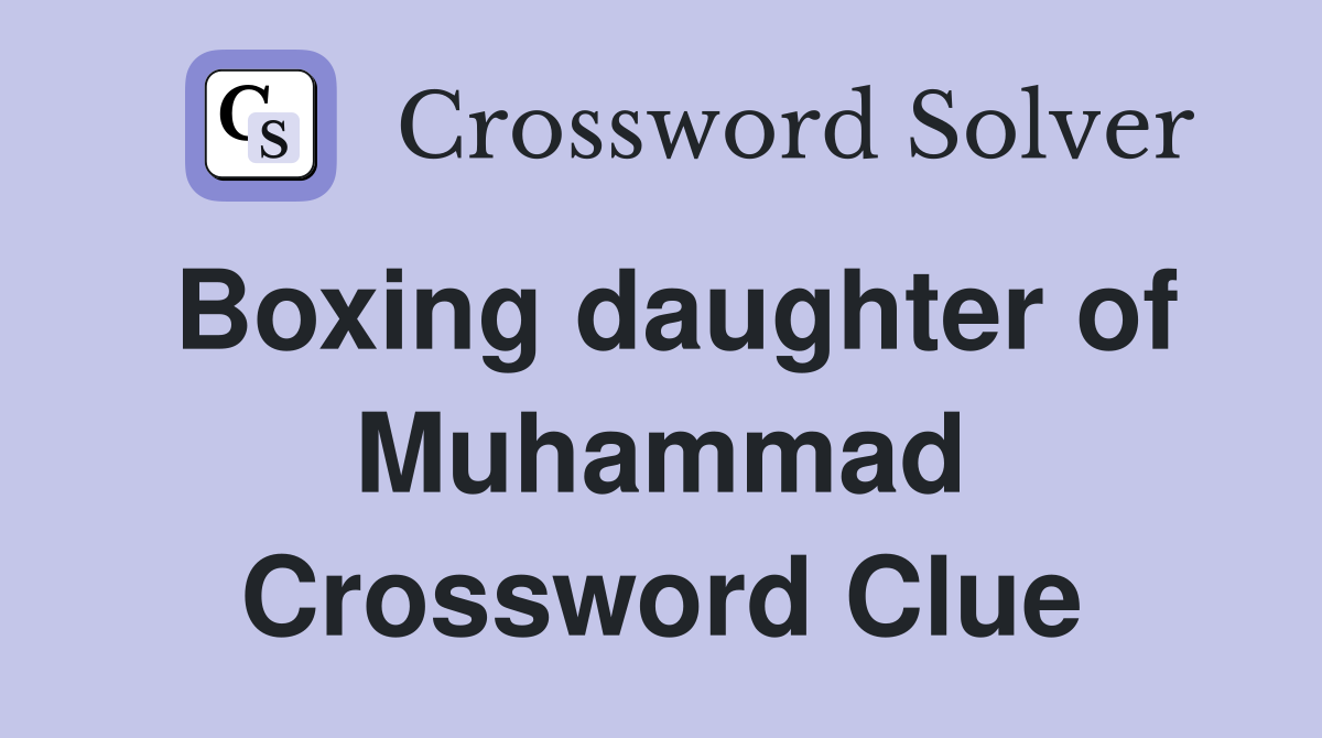 Boxing daughter of Muhammad Crossword Clue