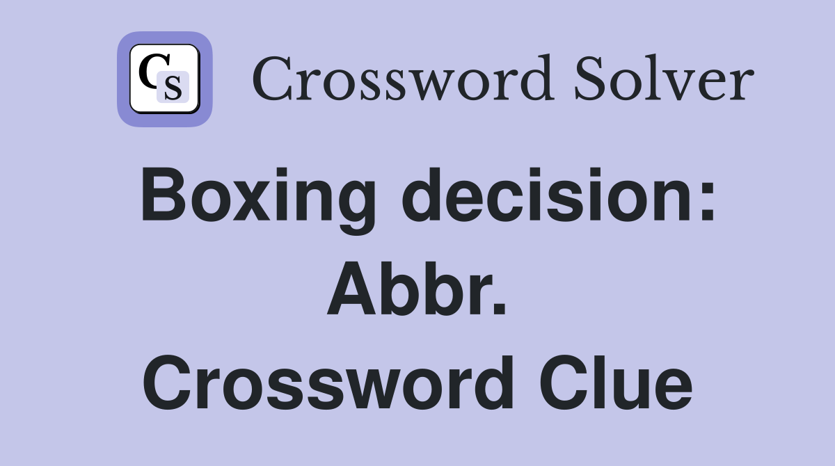 Boxing decision: Abbr. Crossword Clue