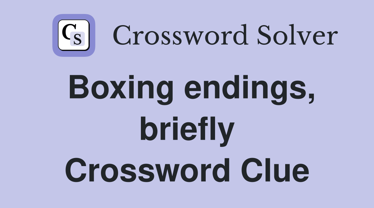 Boxing endings, briefly Crossword Clue