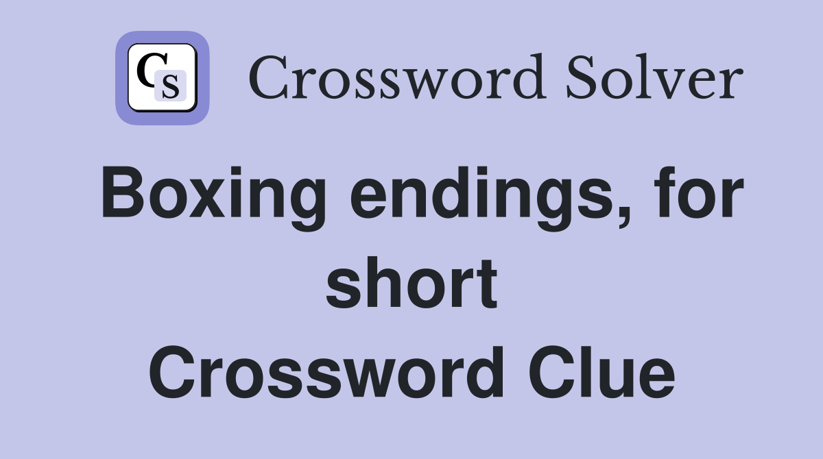Boxing endings, for short Crossword Clue