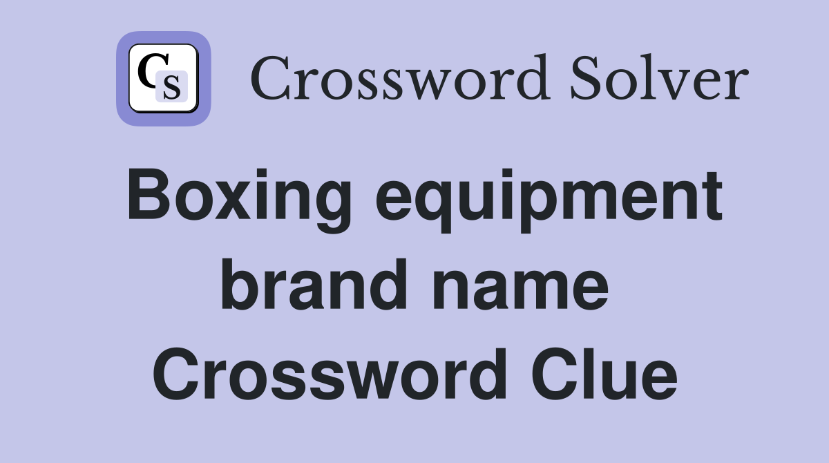 Boxing equipment brand name Crossword Clue