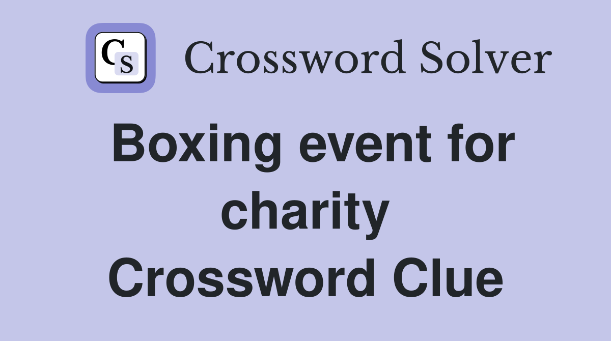 Boxing event for charity Crossword Clue