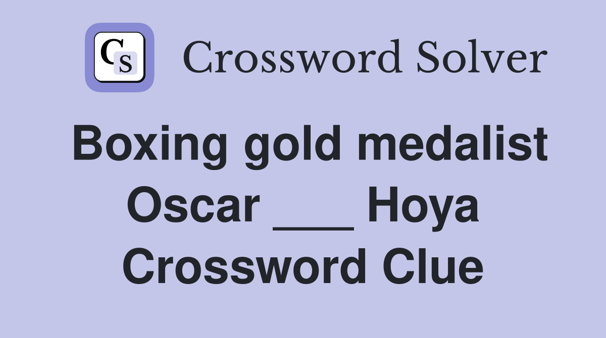 Boxing gold medalist Oscar ___ Hoya Crossword Clue