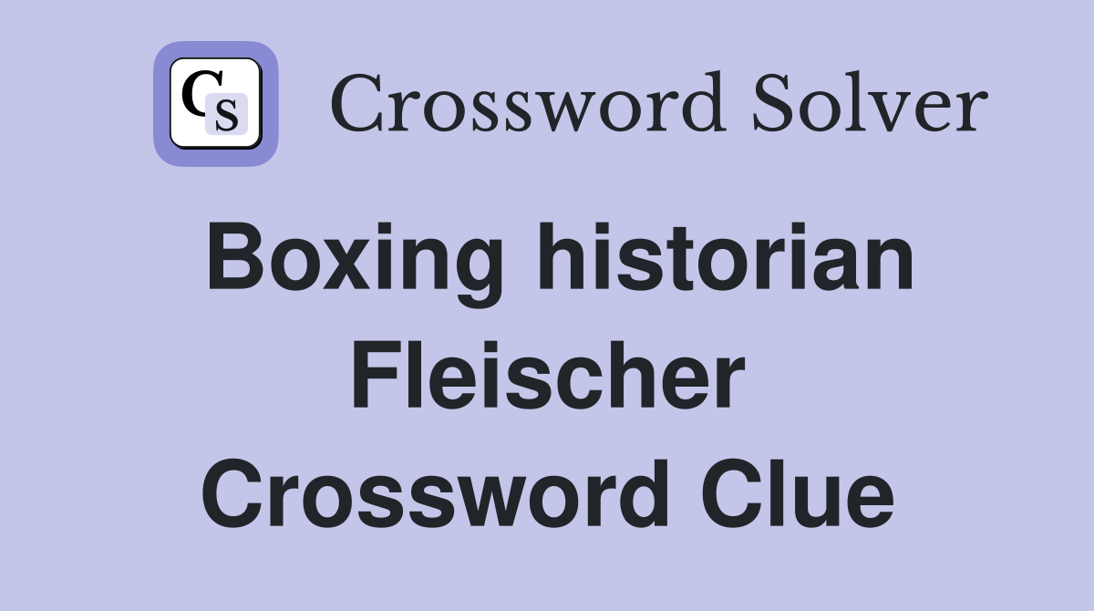 Boxing historian Fleischer Crossword Clue