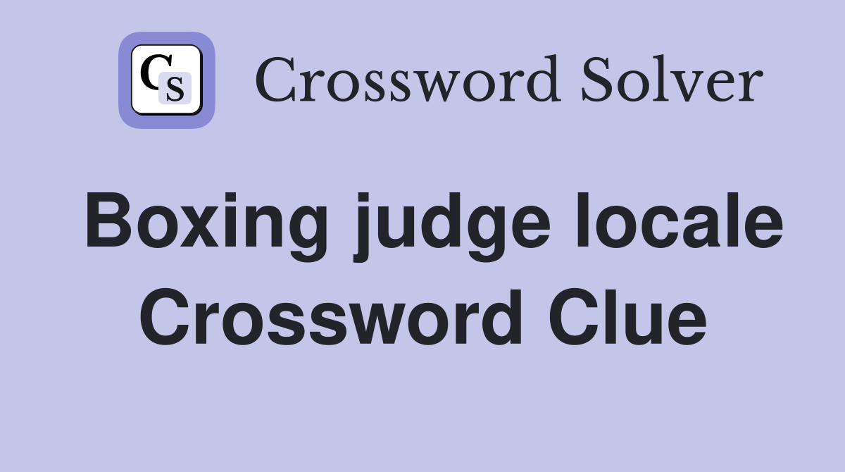 Boxing judge locale Crossword Clue