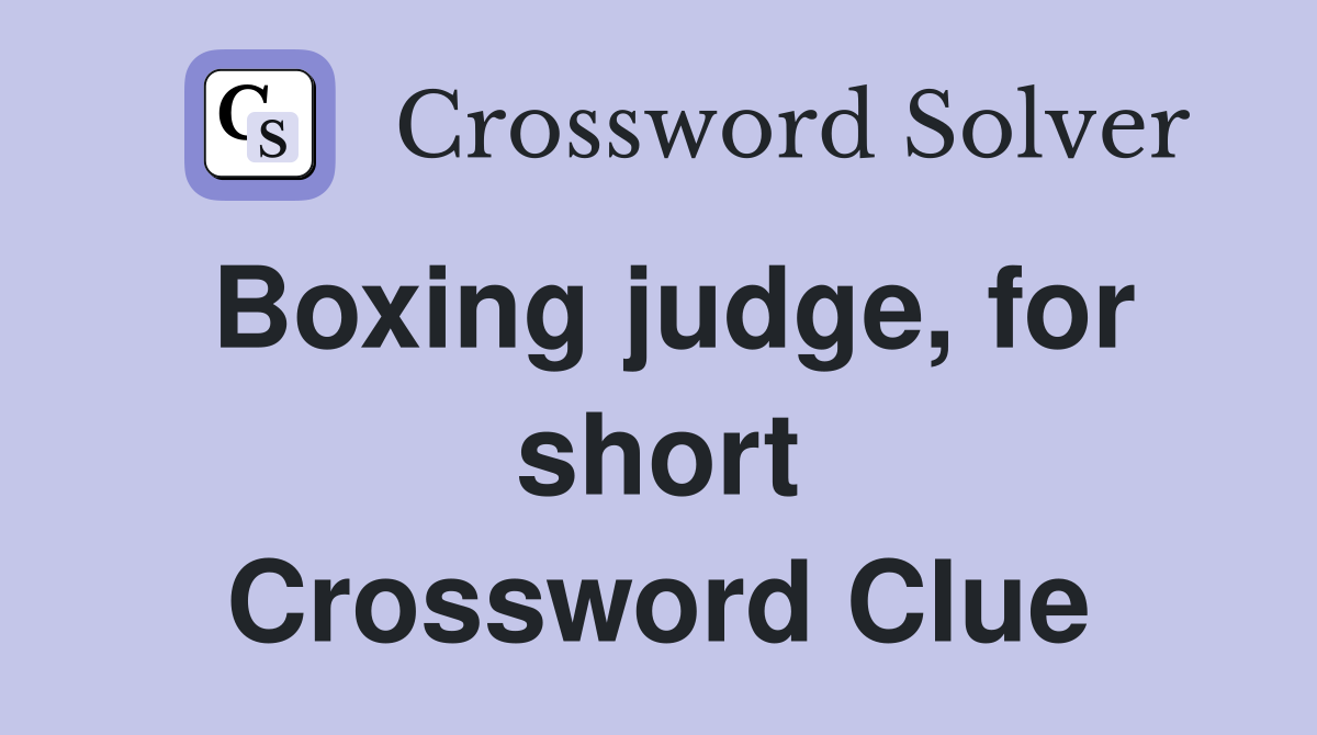 Boxing judge, for short Crossword Clue