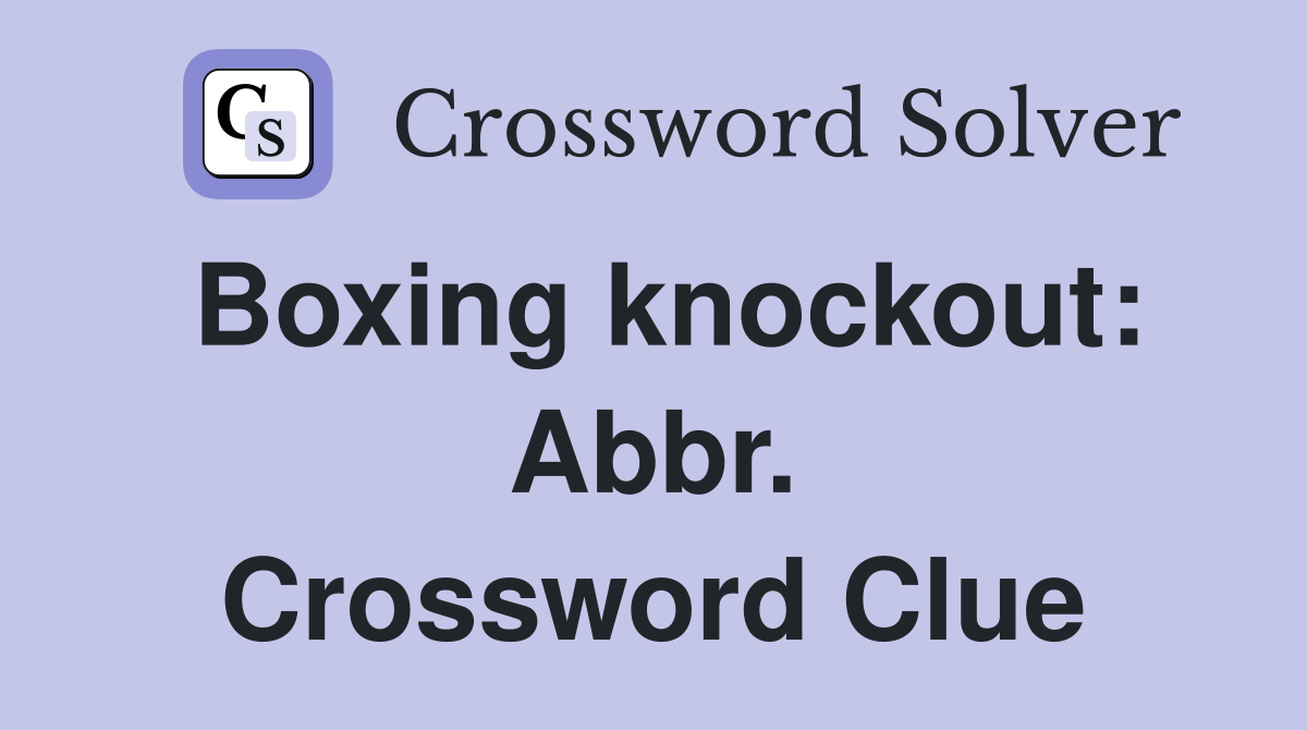 Boxing knockout: Abbr. Crossword Clue