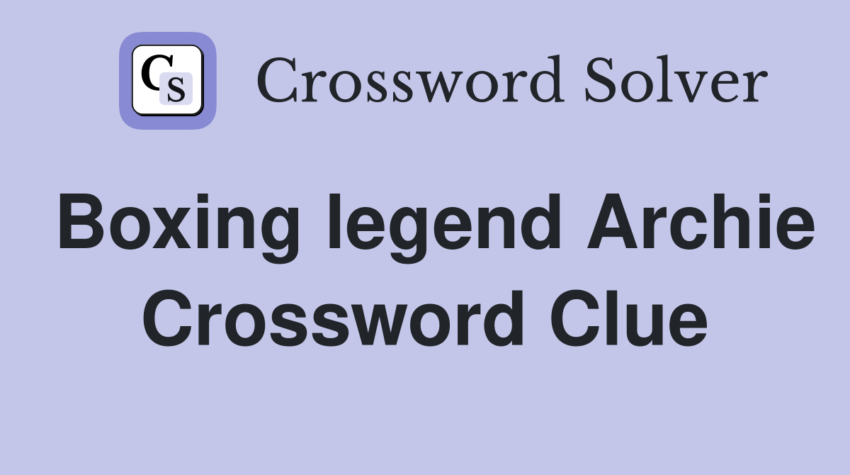 Boxing legend Archie Crossword Clue