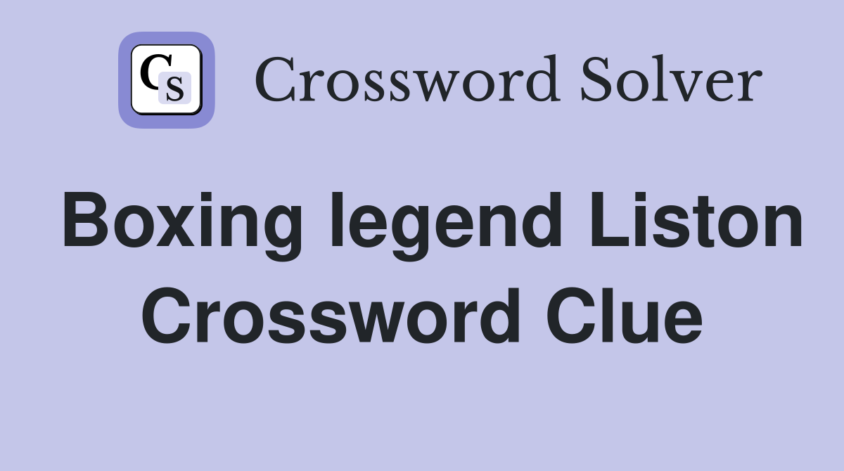 Boxing legend Liston Crossword Clue