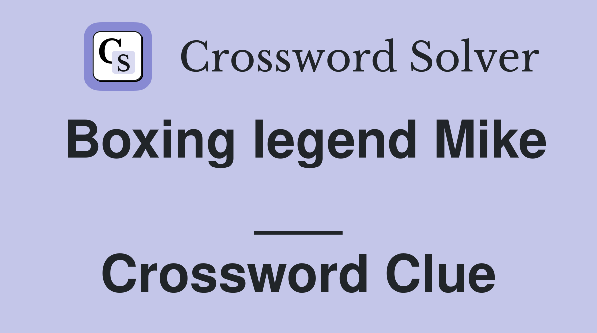 Boxing legend Mike ___ Crossword Clue