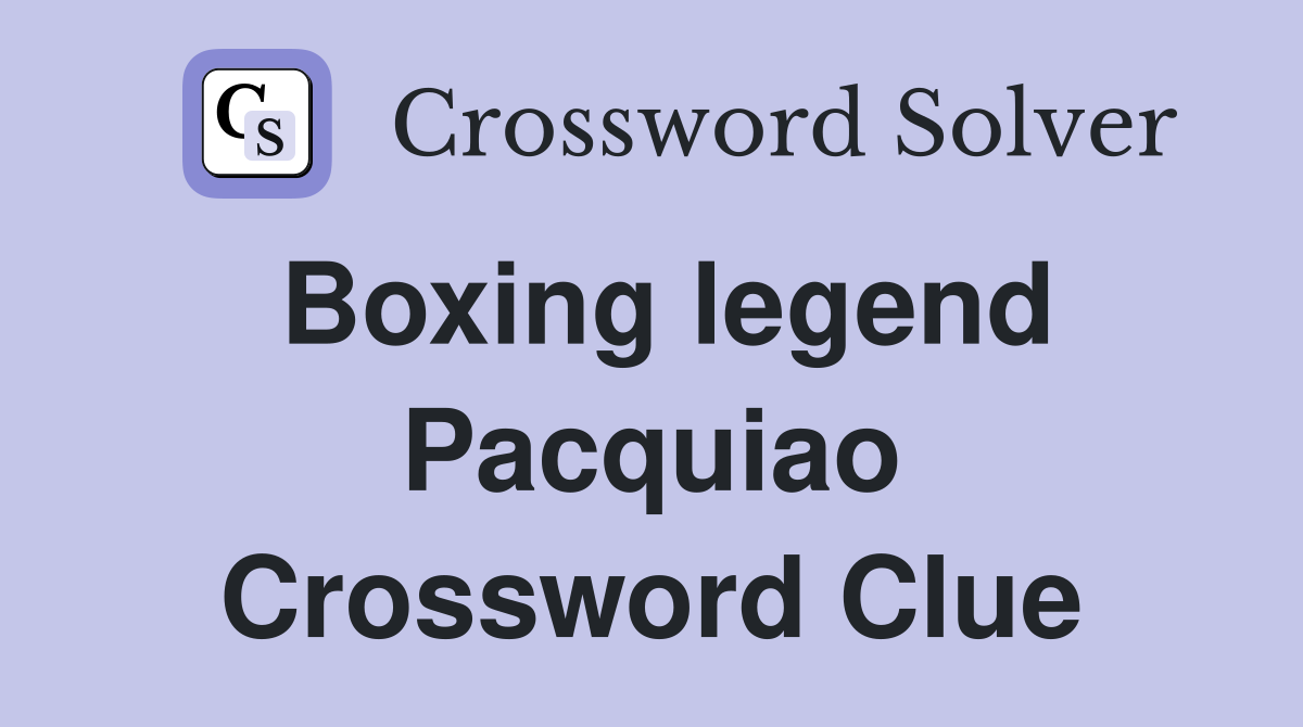 Boxing legend Pacquiao Crossword Clue