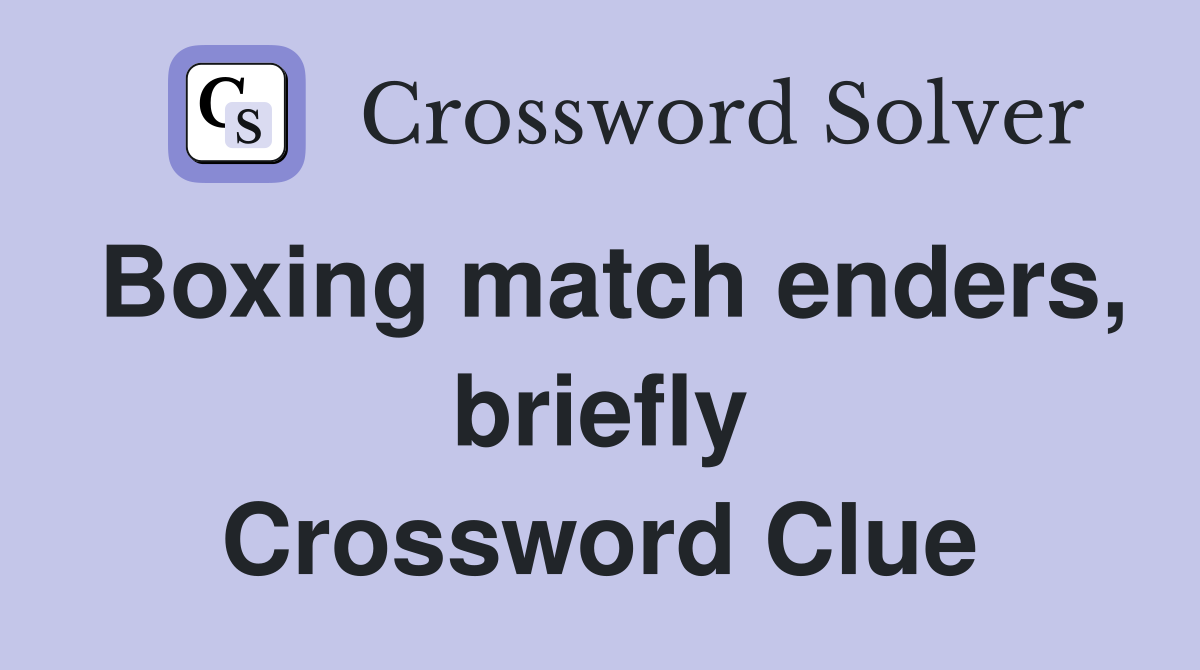 Boxing match enders, briefly Crossword Clue