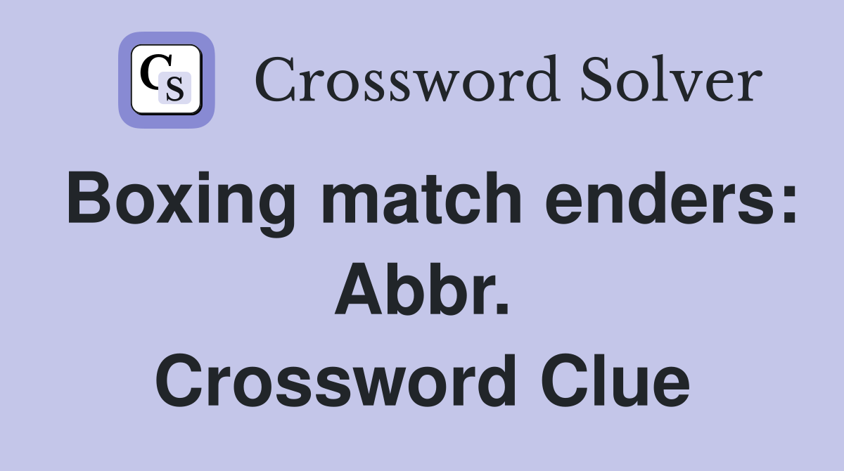 Boxing match enders: Abbr. Crossword Clue