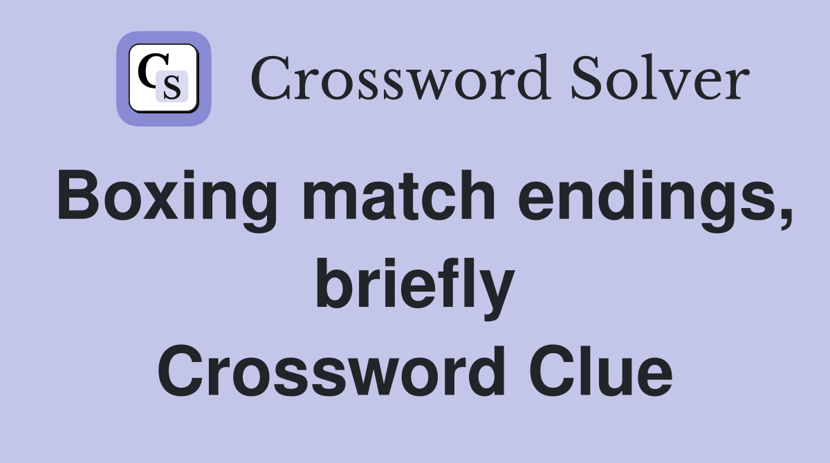 Boxing match endings, briefly Crossword Clue