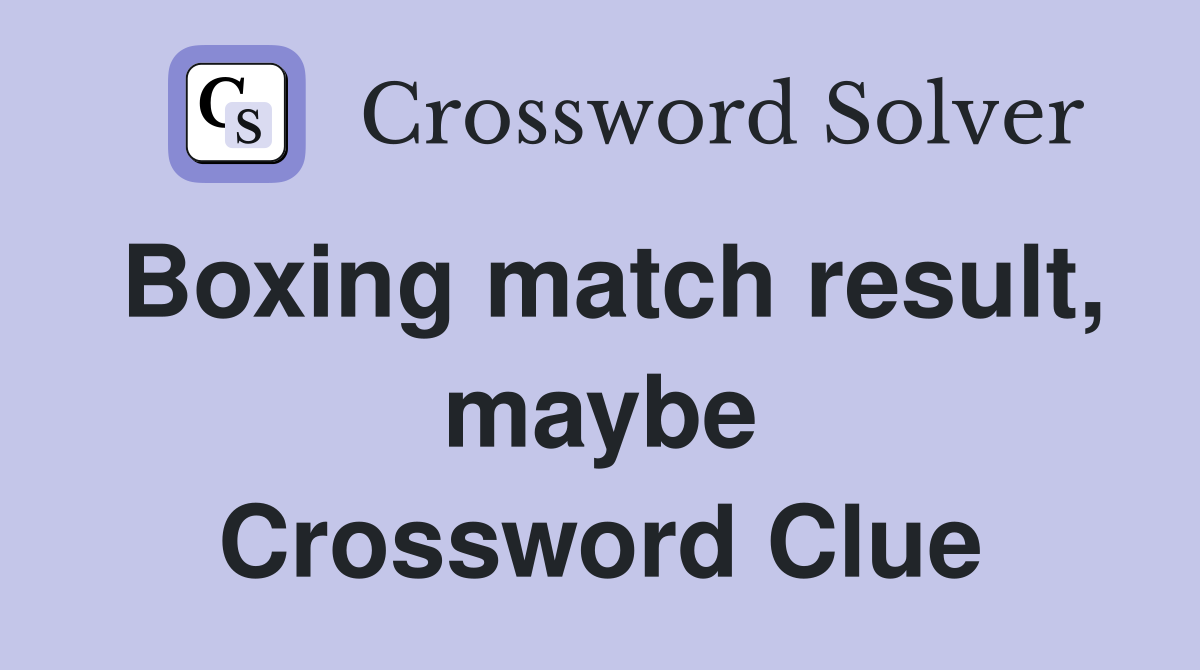 Boxing match result, maybe Crossword Clue