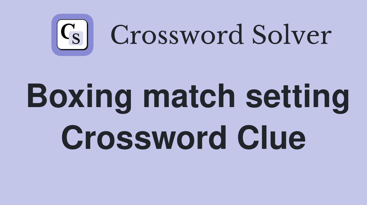 Boxing match setting Crossword Clue