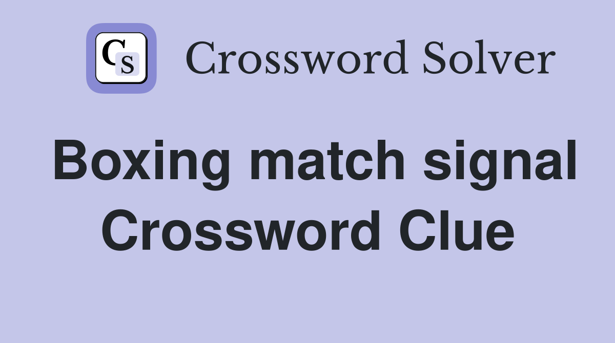 Boxing match signal Crossword Clue