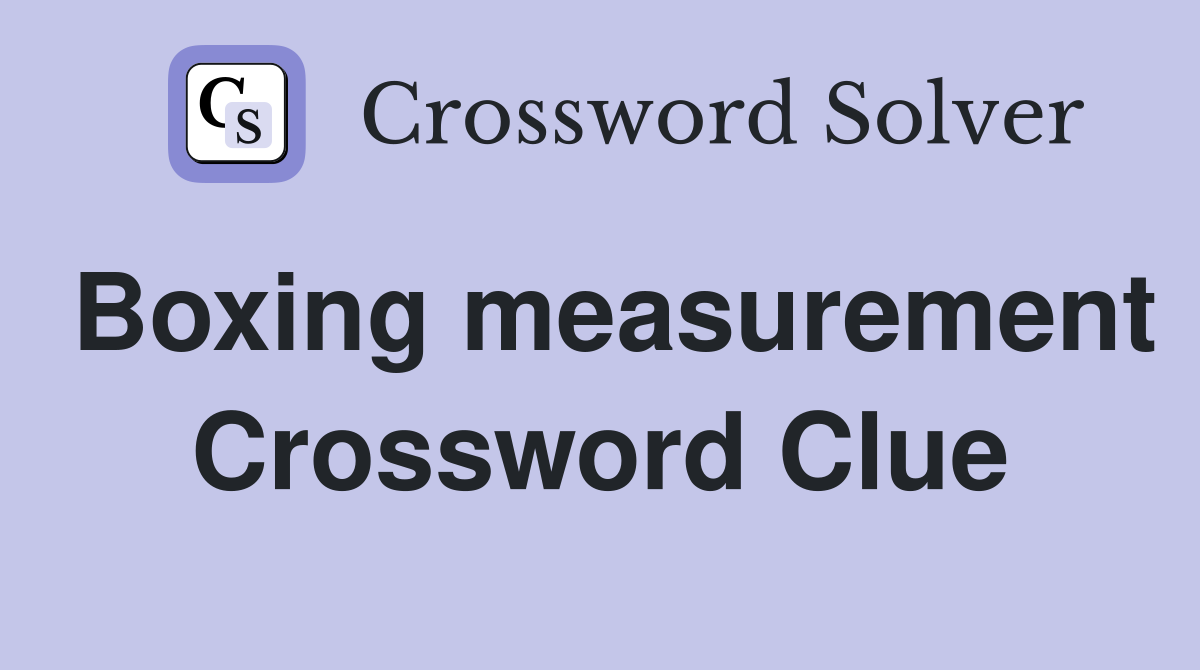 Boxing measurement Crossword Clue