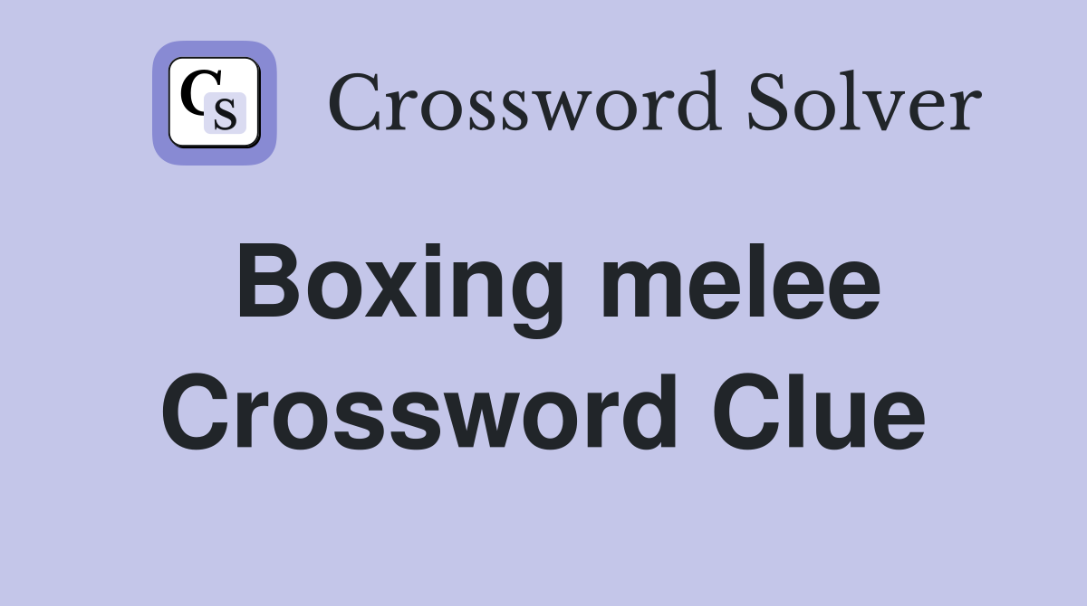 Boxing melee Crossword Clue