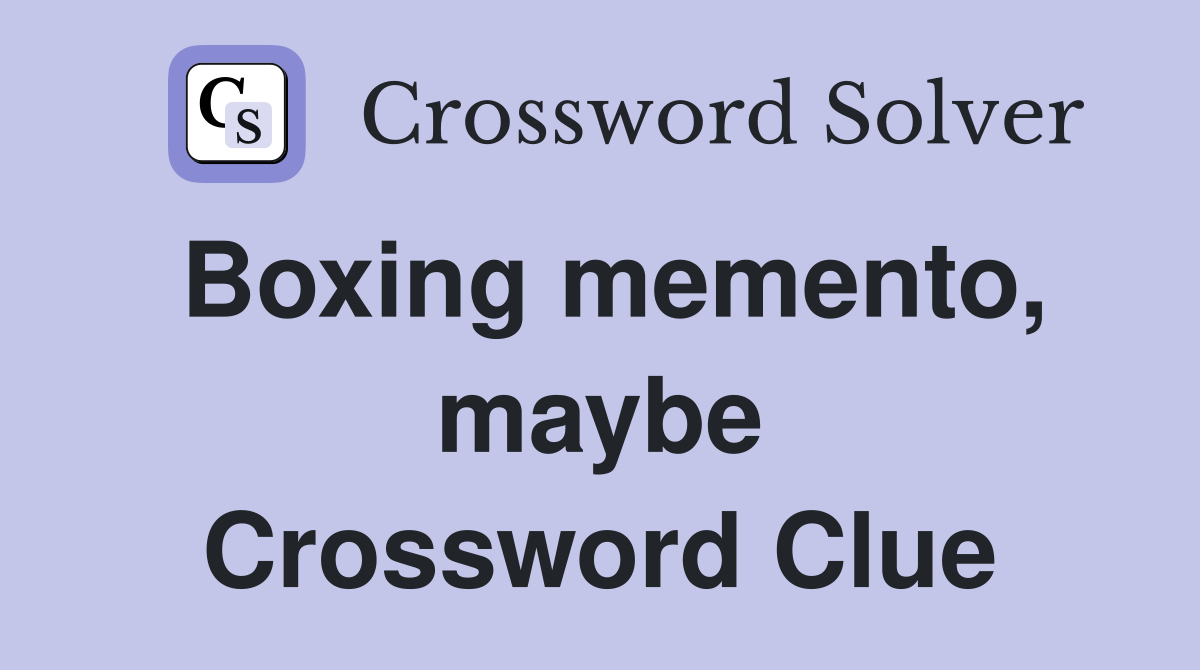 Boxing memento, maybe Crossword Clue