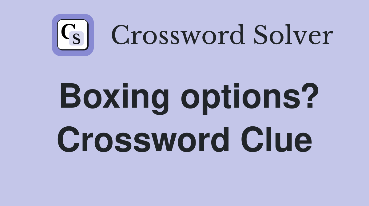 Boxing options? Crossword Clue