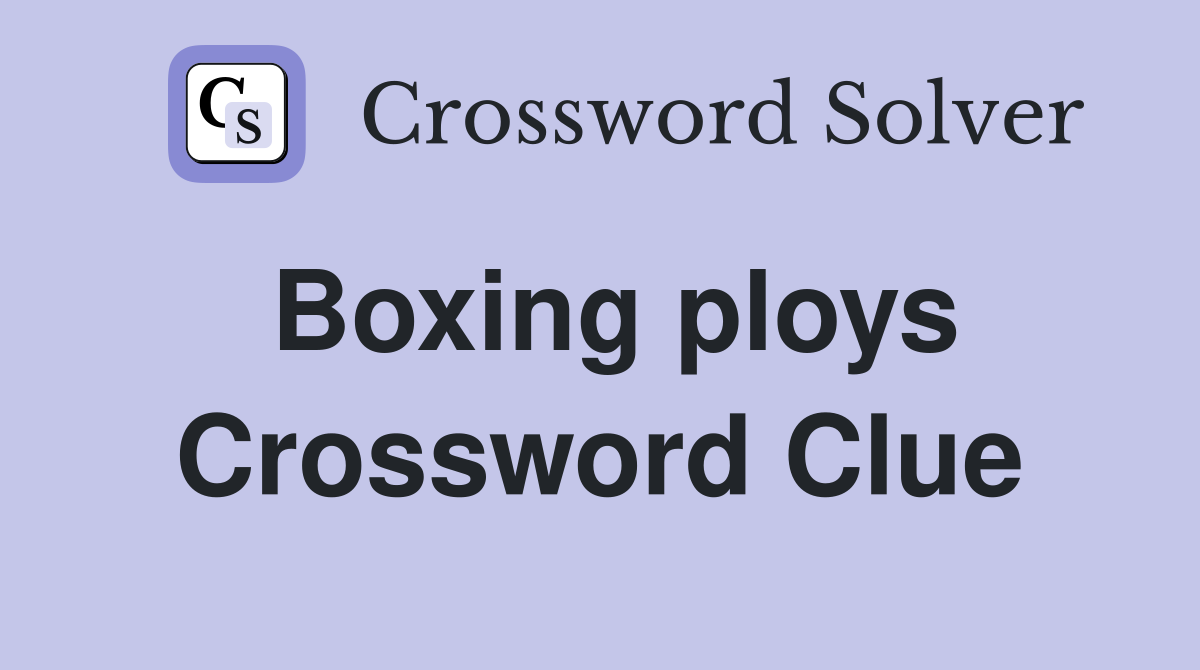 Boxing ploys Crossword Clue