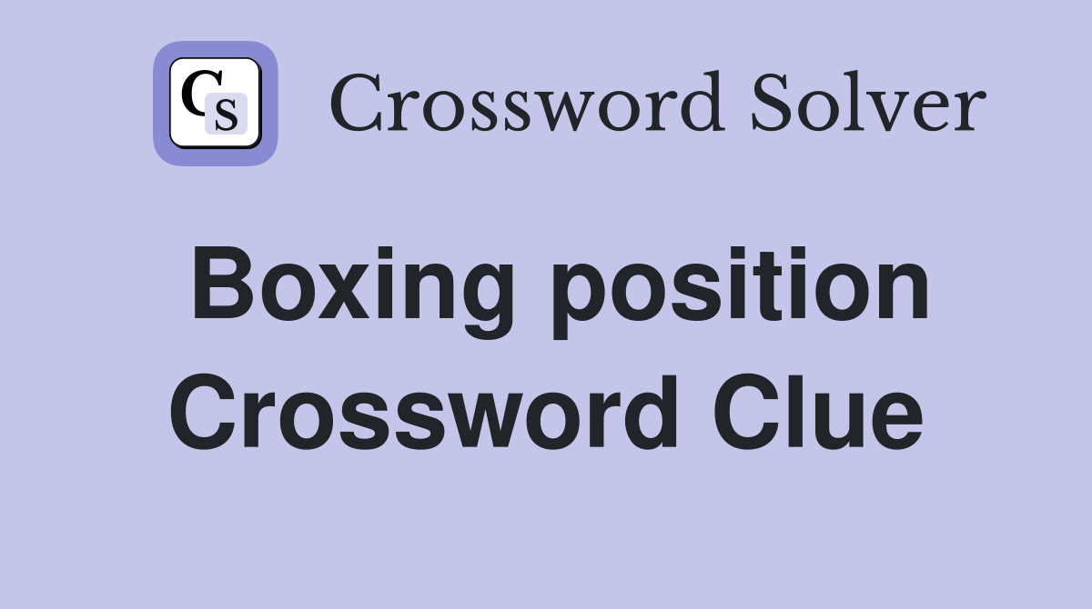 Boxing position Crossword Clue