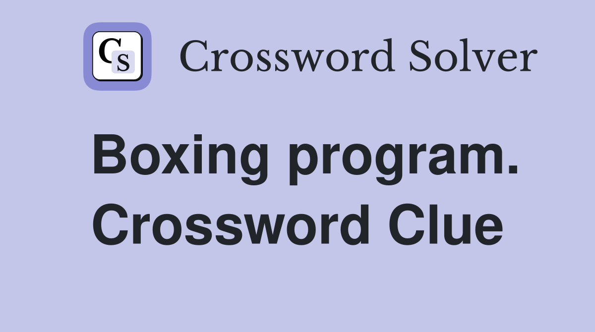Boxing program. Crossword Clue